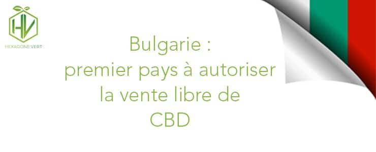 Bulgarie : premier pays à autoriser la vente libre de CBD
