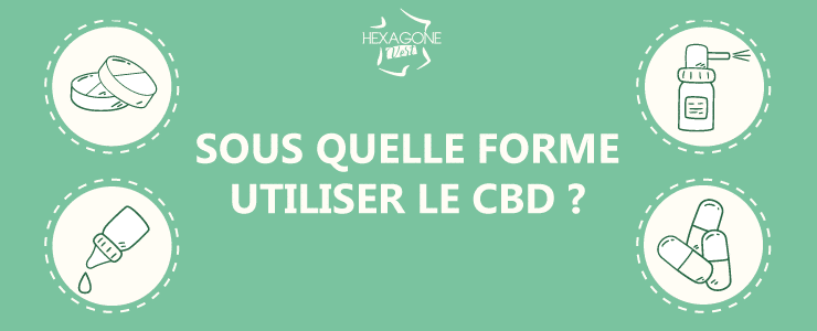 Sous quelle forme utiliser le CBD ?