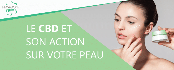 Le CBD et son action sur votre peau